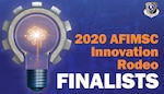 AFIMSC announced finalists for the 2020 AFIMSC Innovation Rodeo on Jan. 9.