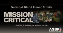 January is Blood Donor Month, not only recognizing those who donate, but also emphasizing the need for donations.