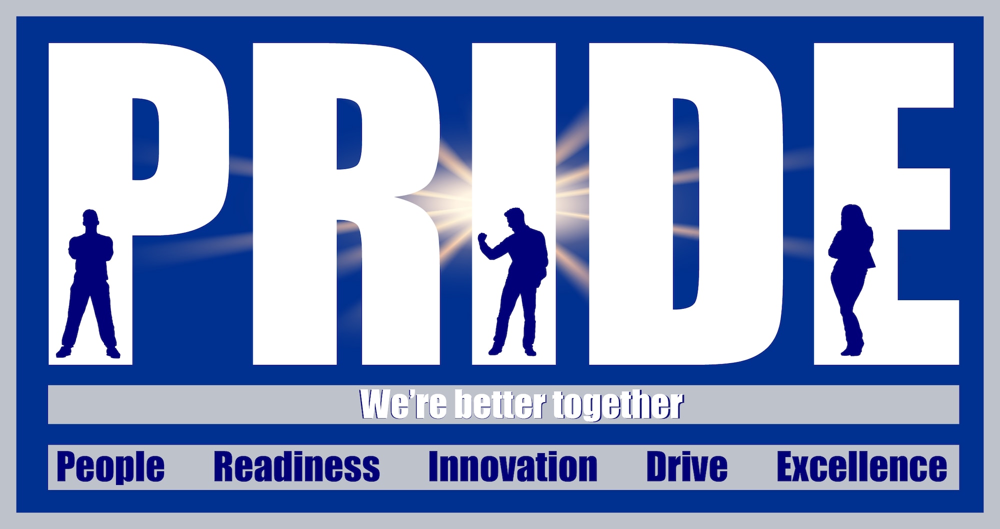 Graphic shows the word pride, with silhouettes of people imposed on the letters. There is a starburst behind the word PRIDE. Underneath PRIDE is the motto: "We're better together." At the bottom of the graphic, the words appear: People, Readiness, Innovation, Drive and Excellence.
