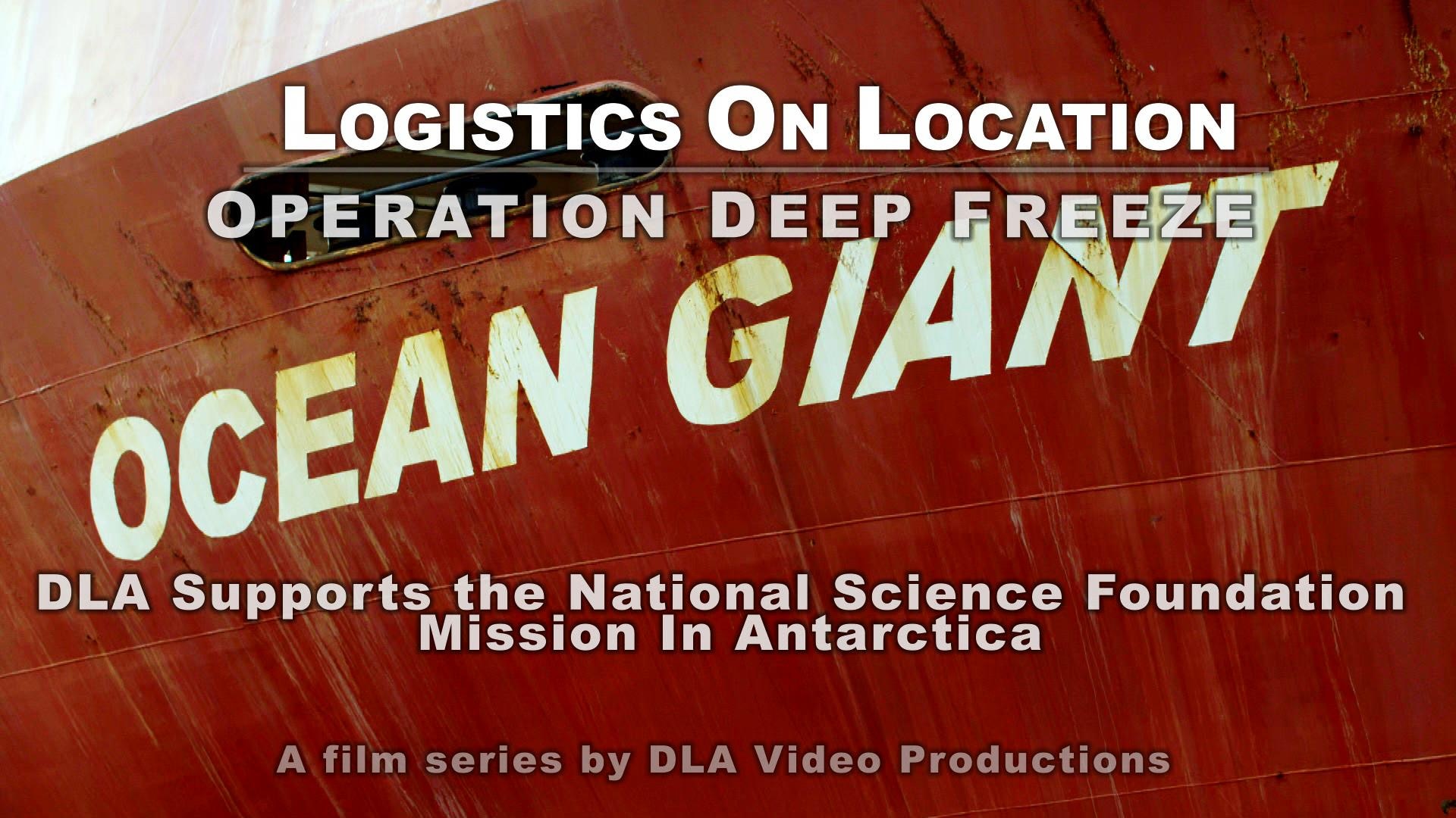 The side of the ship labeled "Ocean Giant," with superimposed text saying "Logistics On Location: Operation Deep Freeze. DLA supports the National Science Foundation Mission in Antarctica