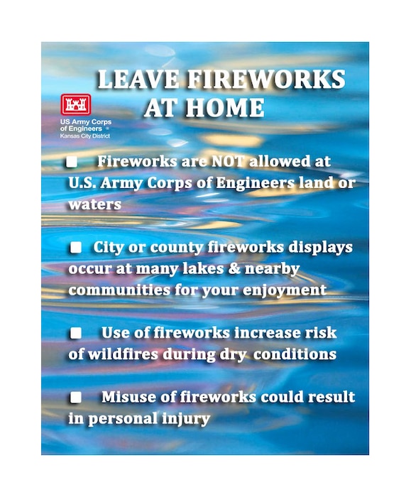 Fireworks are not allowed at U.S. Army Corps of Engineers land or waters.