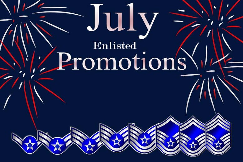 Art graphic with fireworks and words July Enlisted Promotions over Air Force enlisted rank insignia.