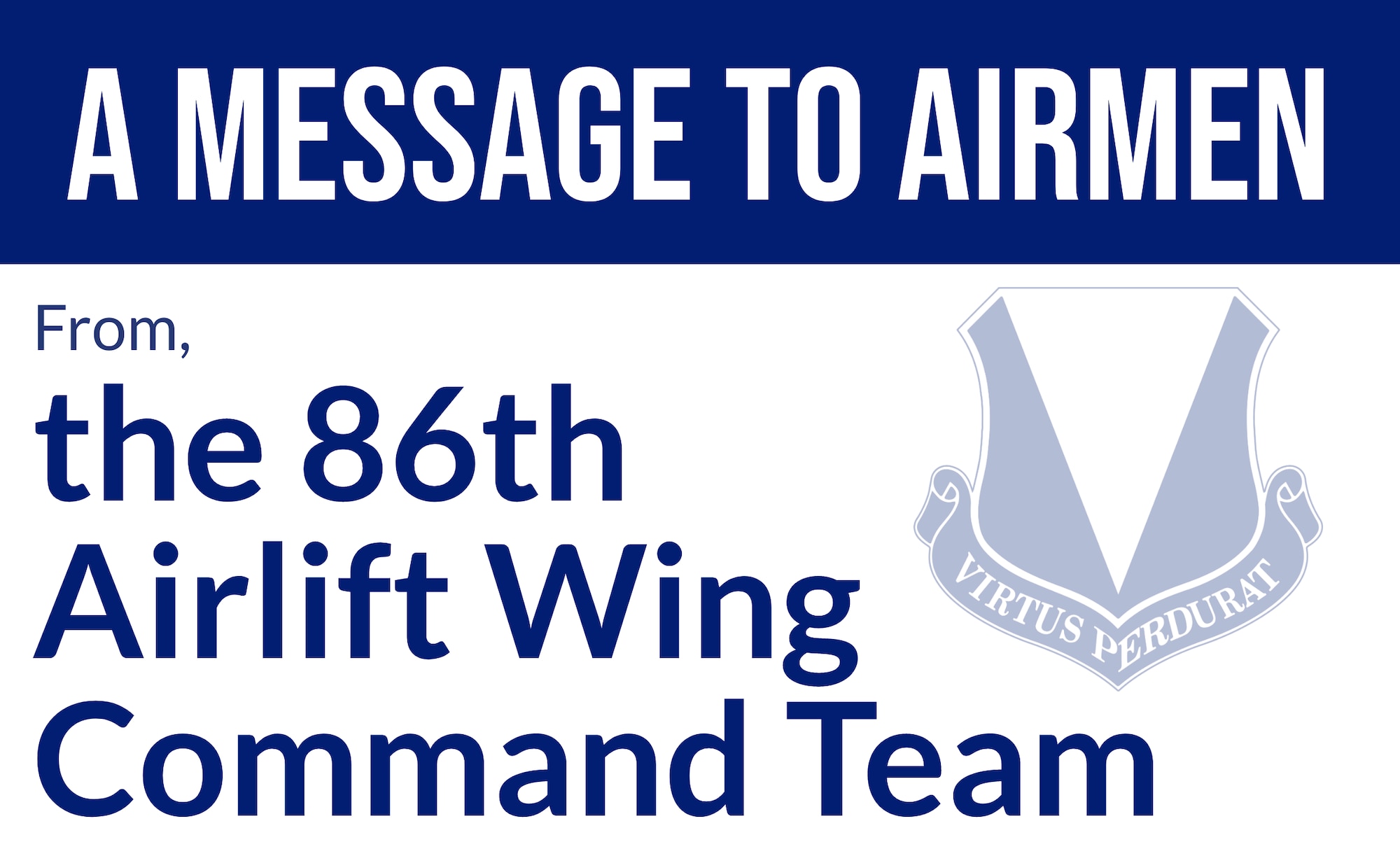Graphic imaging noting a message to Airmen from the 86th Airlift Wing Command Team