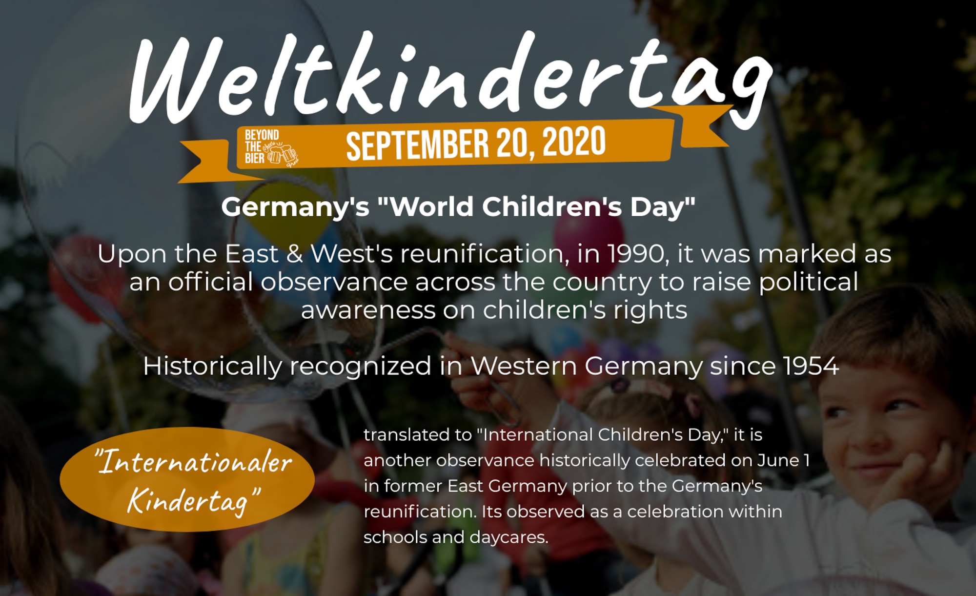 The German observance "Weltkindertag" translates to World Children's Day, is recognized annually on September 20th to raise awareness on children's political rights. Beyond the Bier is a cultural series based on German customs, traditions and history in the Kaiserslautern Military Community. (U.S. Air Force Photo by Staff Sgt. Nesha Humes Stanton)