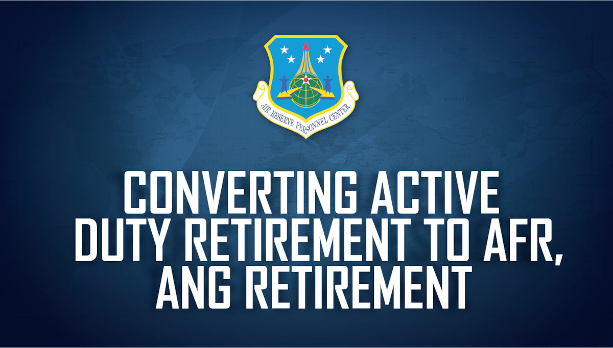 Converting active duty retirement to AFR, ANG retirement > Air Reserve Personnel Center