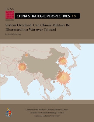 System Overload: Can China’s Military Be Distracted in a War over Taiwan?