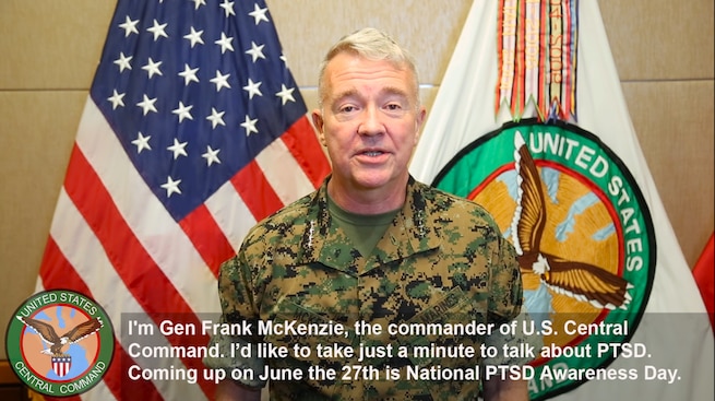 U.S. Marine Corps Gen. Kenneth F. McKenzie Jr., commander, U.S. Central Command speaks about PTSD awareness. June 27th is PTSD Awareness Day, a day to recognize and remember the toll that combat operations have taken on men and women who serve.