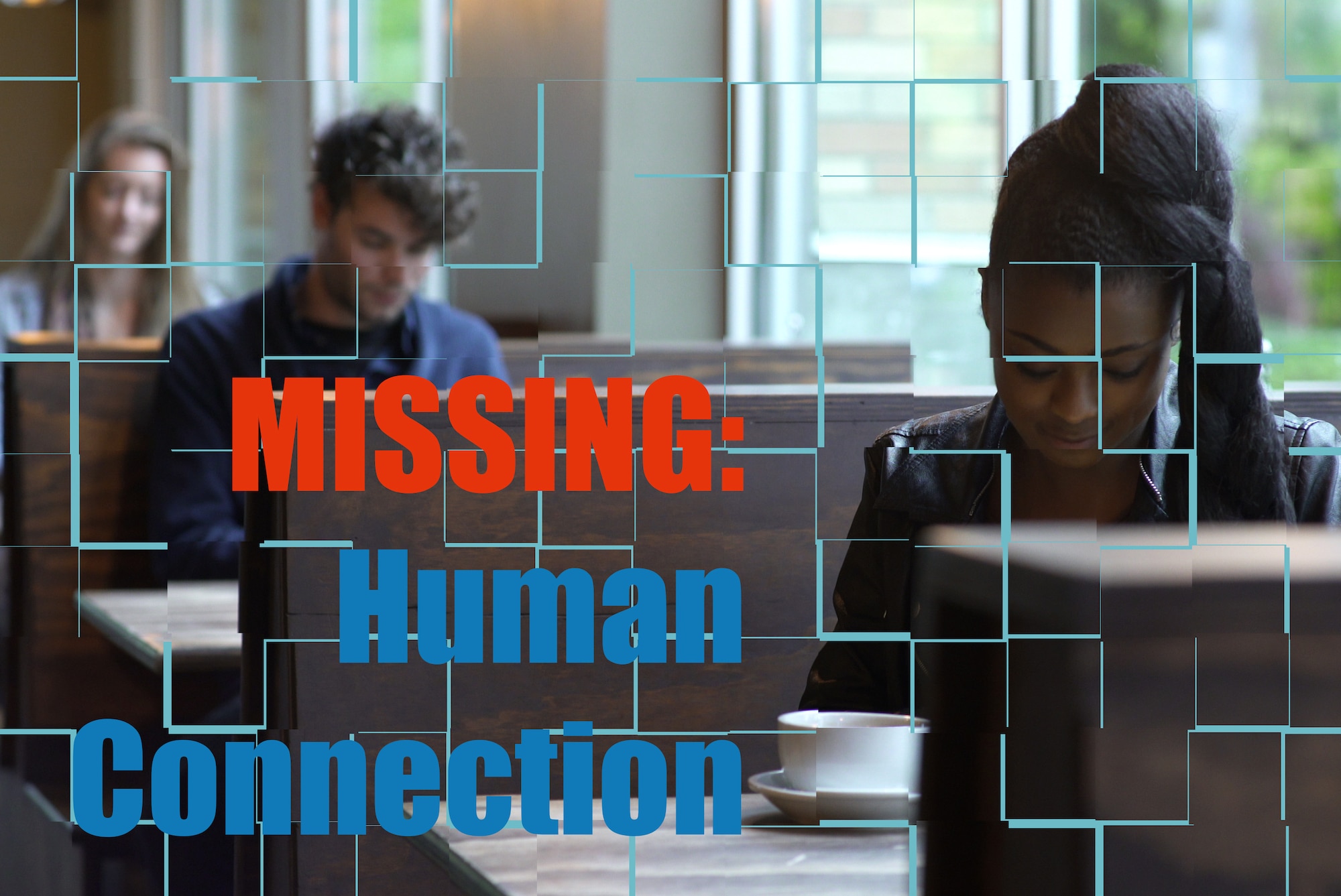 Missing: Human Connection