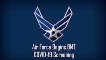 Air Force Begin BMT COVID-19 Screening