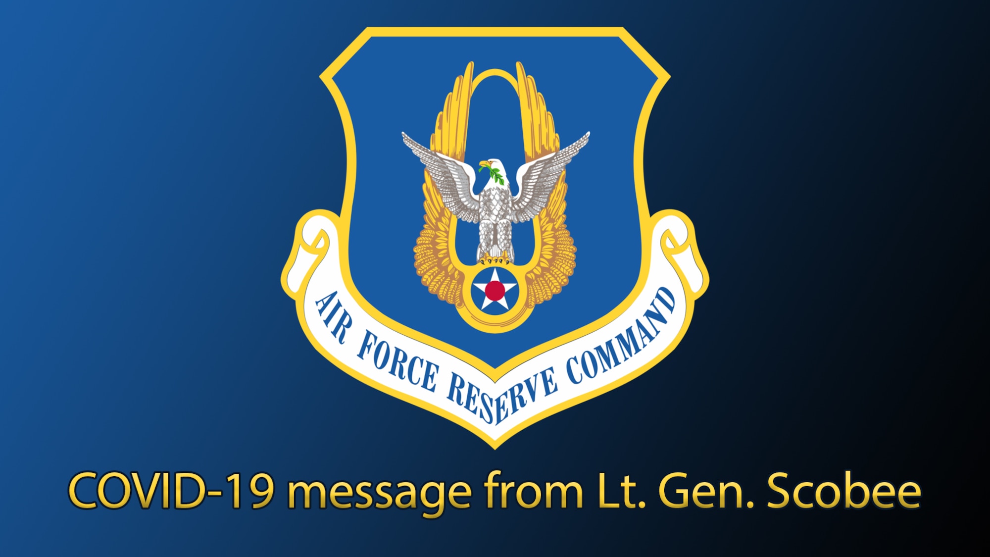 Graphic with AFRC shield with text that reads COVID-19 message from Lt Gen Scobee