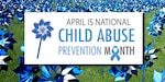 April is National Child Abuse Prevention Month.