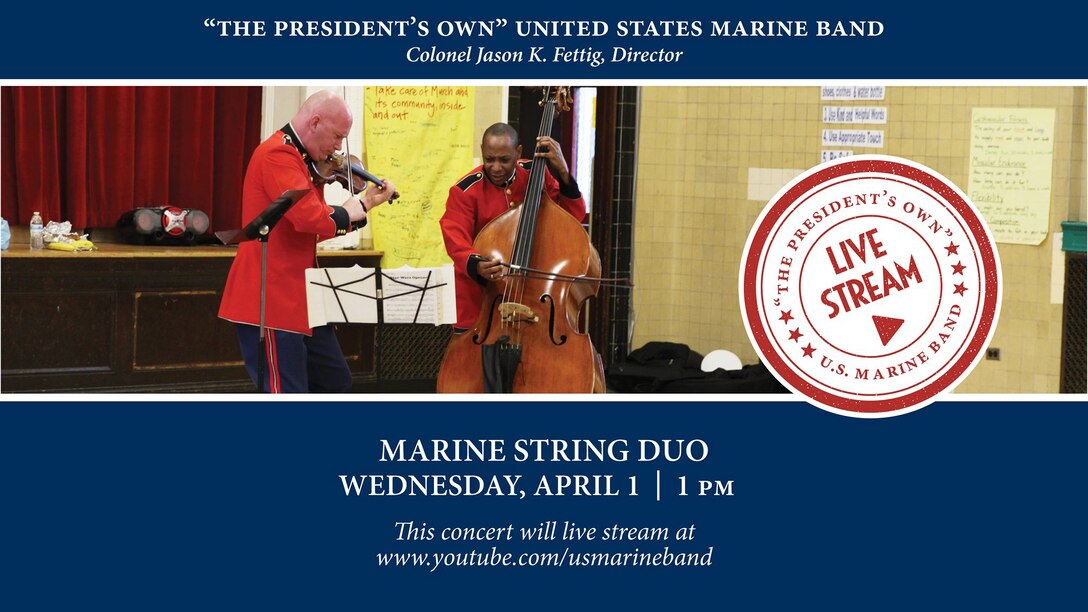 A concert performed by a string duo from the Marine Chamber Orchestra will be live streamed on the Marine Band's YouTube channel: www.youtube.com/usmarineband

Tune in April 1, 2020, at 1 pm EST