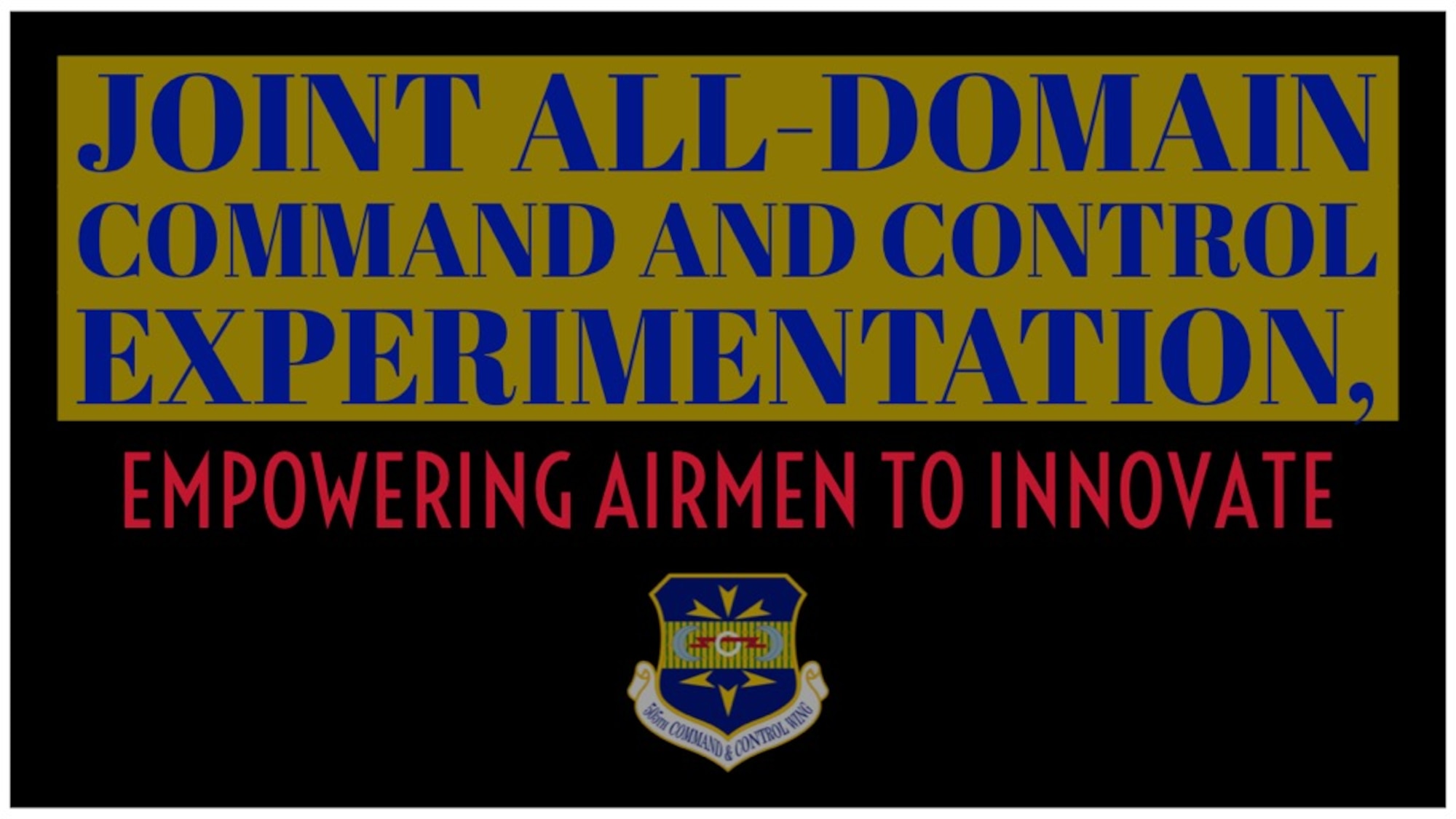 Graphic with title of article Joint All-Domain Command and Control Experimentation, Empowering Airmen to Innovate with 505 CCW logo