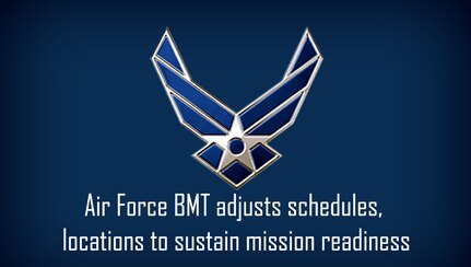Air Force BMT adjusts schedules, locations to sustain mission readiness