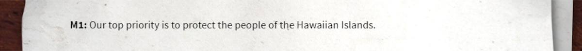 M1: Our top priority is to protect the people of the Hawaiian Islands.