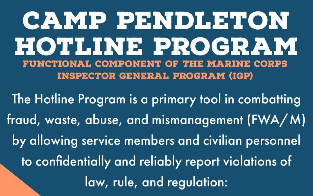 Marine Corps Installations West-Marine Corps Base Camp Pendleton implements new policies, provisions, and guidance by the establishment of the Marine Corps Installations West-Marine Corps Base Camp Pendleton Hotline Program.