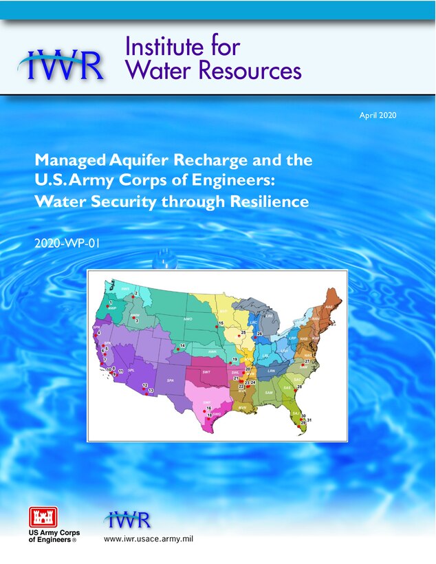The U.S. Army Corps of Engineers’ (USACE) Institute for Water Resources (IWR) released a report titled Managed Aquifer Recharge (MAR) and the U.S. Army Corps of Engineers: Water Security through Resilience.