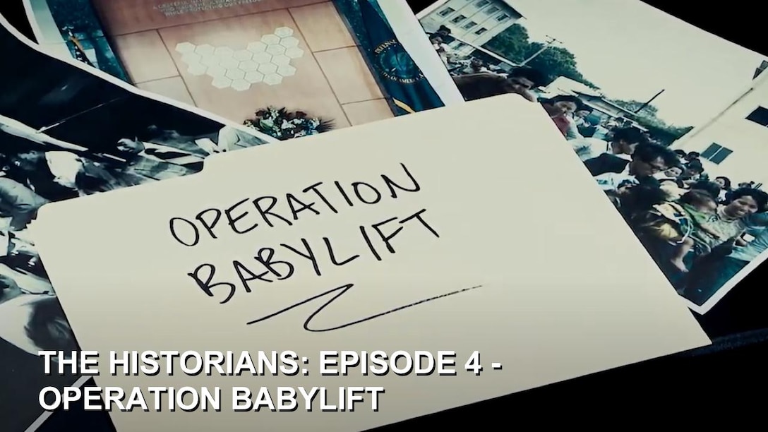 Historians Episode 4 - Operation Babylift