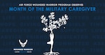 May is recognized as the Department of Defense’s Month of the Military Caregiver. This time is used to honor, commend, and show appreciation for those that care for wounded, ill and injured service members. The Air Force Wounded Warrior Program (AFW2) has a Caregiver Support and Family Program to assist caretakers in multiple ways,