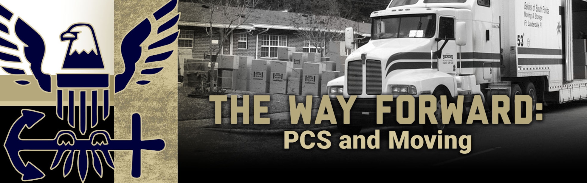 Banner showing navy logo and moving truck in black and white with titled The Way Forward: PCS and Moving
