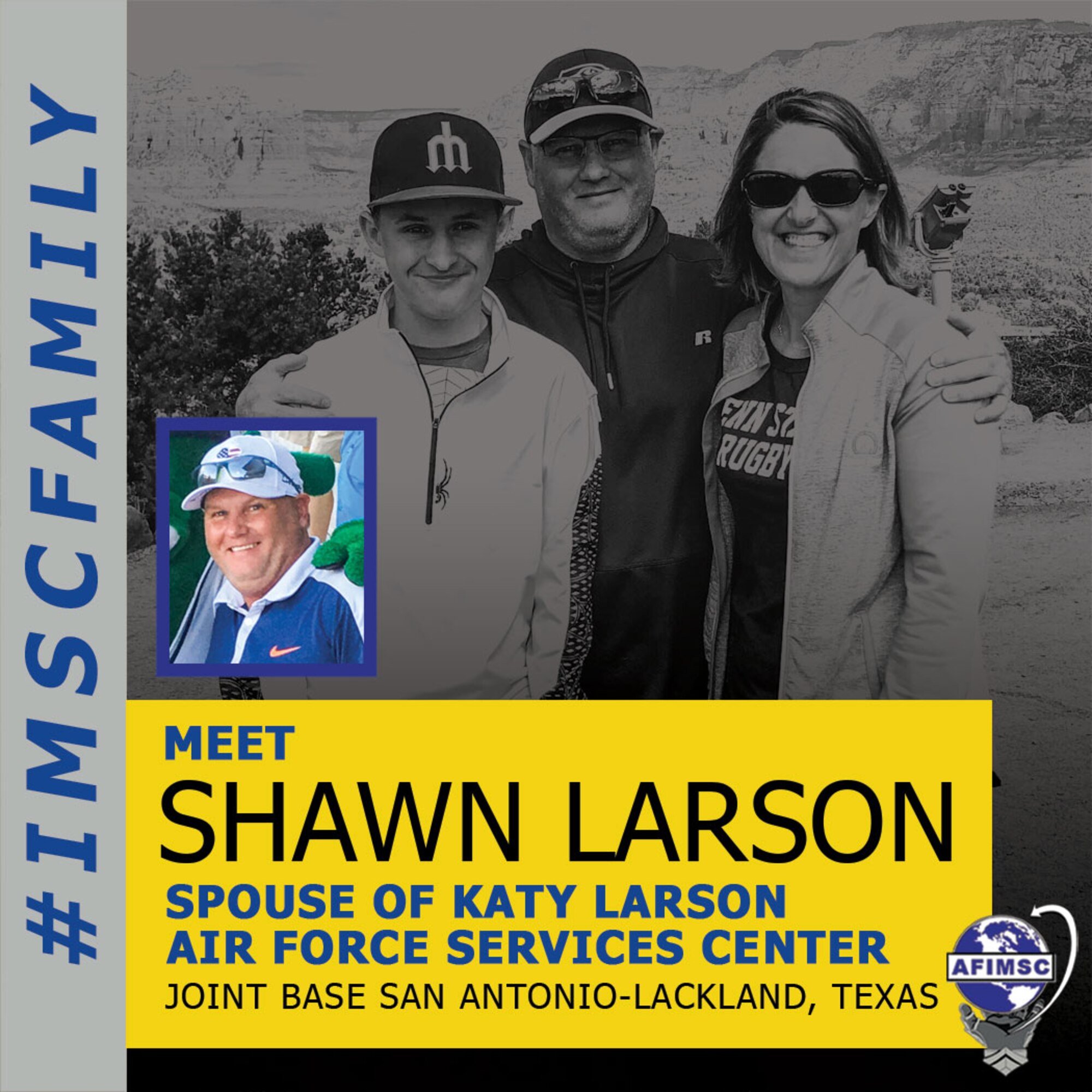 Meet Shawn Larson, spouse of Katy Larson with the  Air Force Services Center’s Installation Support Directorate.