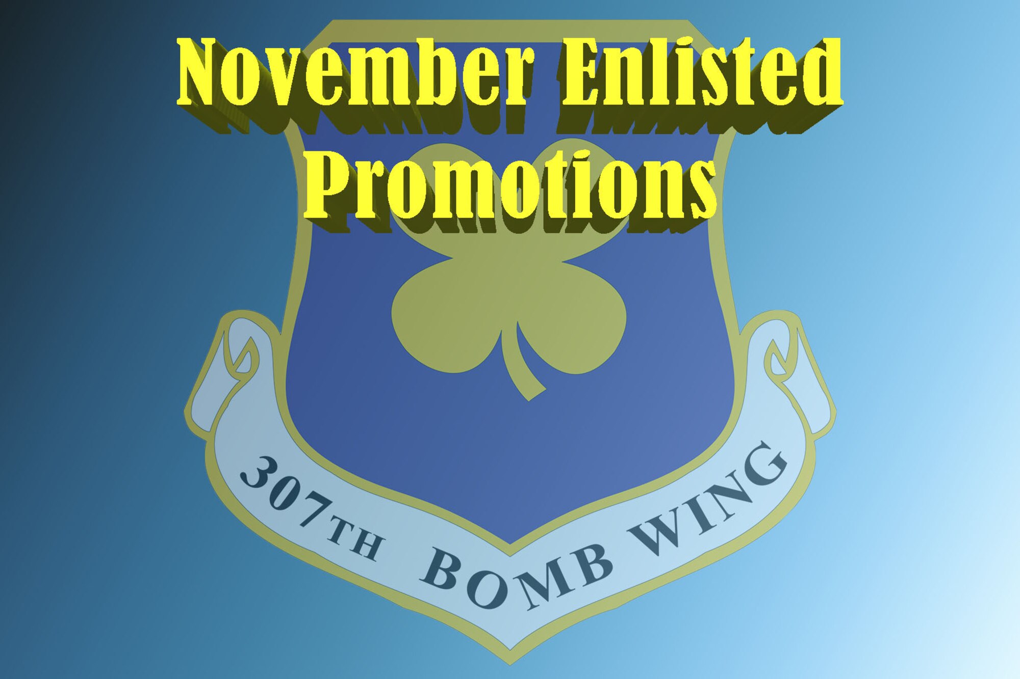 307th Bomb Wing logo on blue gradient.  Three dimensional letters read "November Enlisted Promotions."