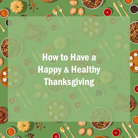 Graphic that reads: "How to Have a Happy & Healthy Thanksgiving"