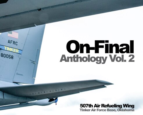 The On-Final anthology is a yearly official bulletin for the Airmen of the 507th Air Refueling Wing, an Air Force Reserve Command unit at Tinker Air Force Base, Oklahoma. The anthology highlights the amazing stories of Okies who make a difference everyday in the Air Force reserve and in their local communities.