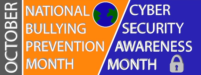 October is National Bullying Prevention Month and Cyber Security Awareness Month