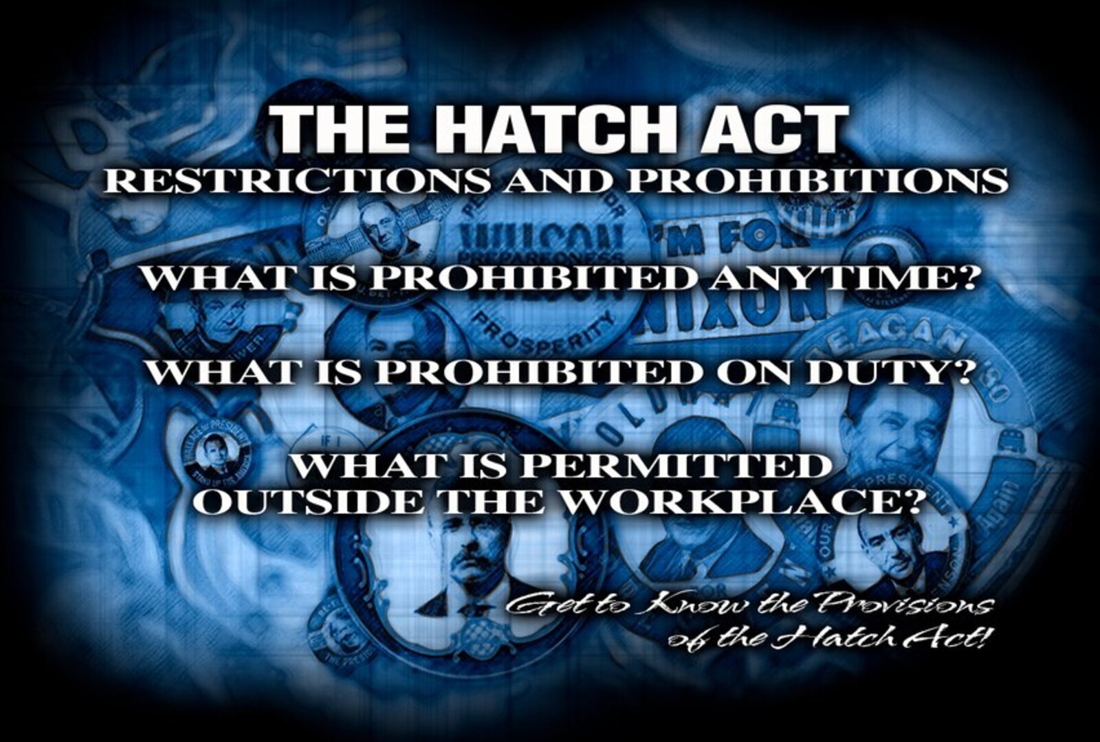 The Hatch Act's purpose is to ensure federal programs are administered in a nonpartisan fashion, to protect federal employees from political coercion in the workplace, and to ensure federal employees are advanced based on merit and not based on political affiliation.