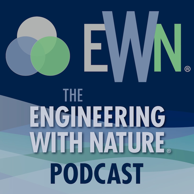 A new podcast series tells the stories of how, over the last 10 years, a growing international community of practitioners, scientists, engineers, and researchers across many disciplines and organizations are working together to combine natural and engineering systems to solve problems and diversify infrastructure value by applying the principles and practices of Engineering With Nature®.