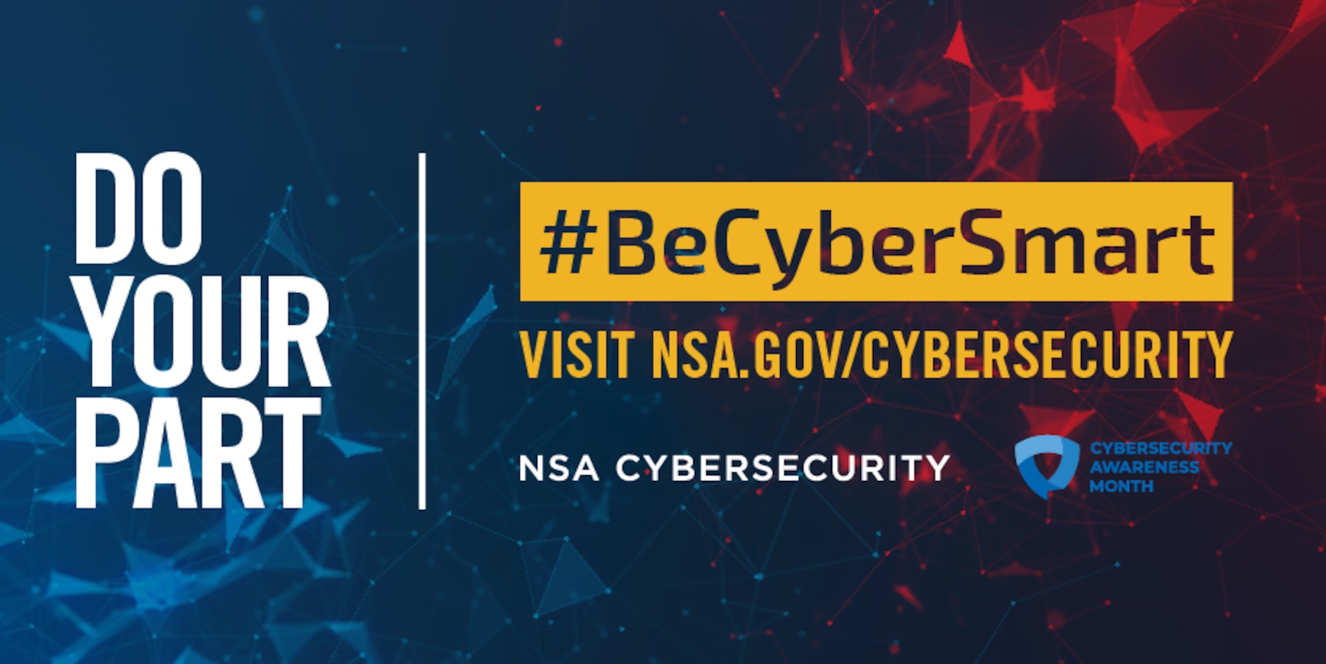 Blue and red graphic with Do Your Part #BeCyberSmart Visit NSA.gov/Cybersecurity written in white and yellow text