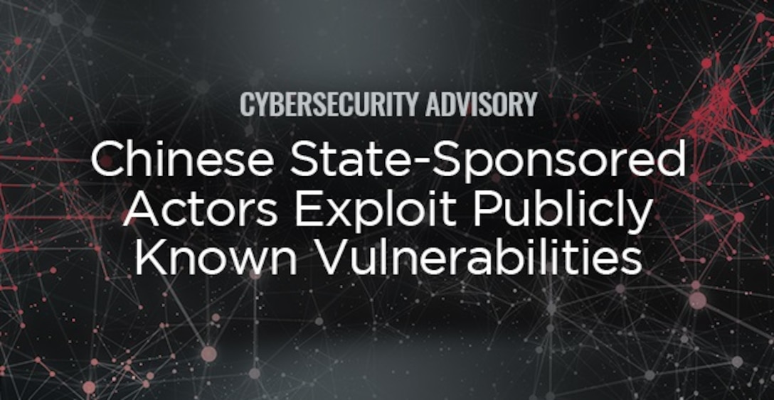 NSA advisory about Chinese state-sponsored malicious cyber actors exploiting or targeting 25 publicly-known CVEs.