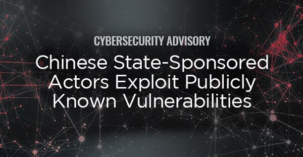 NSA advisory about Chinese state-sponsored malicious cyber actors exploiting or targeting 25 publicly-known CVEs.