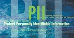 PII is unique information about an individual not releasable to the public without the written consent of the individual. Examples includes Social Security numbers, dates of birth, marital status, race or financial information. (Air Force Graphic by Naoko Shimoji)