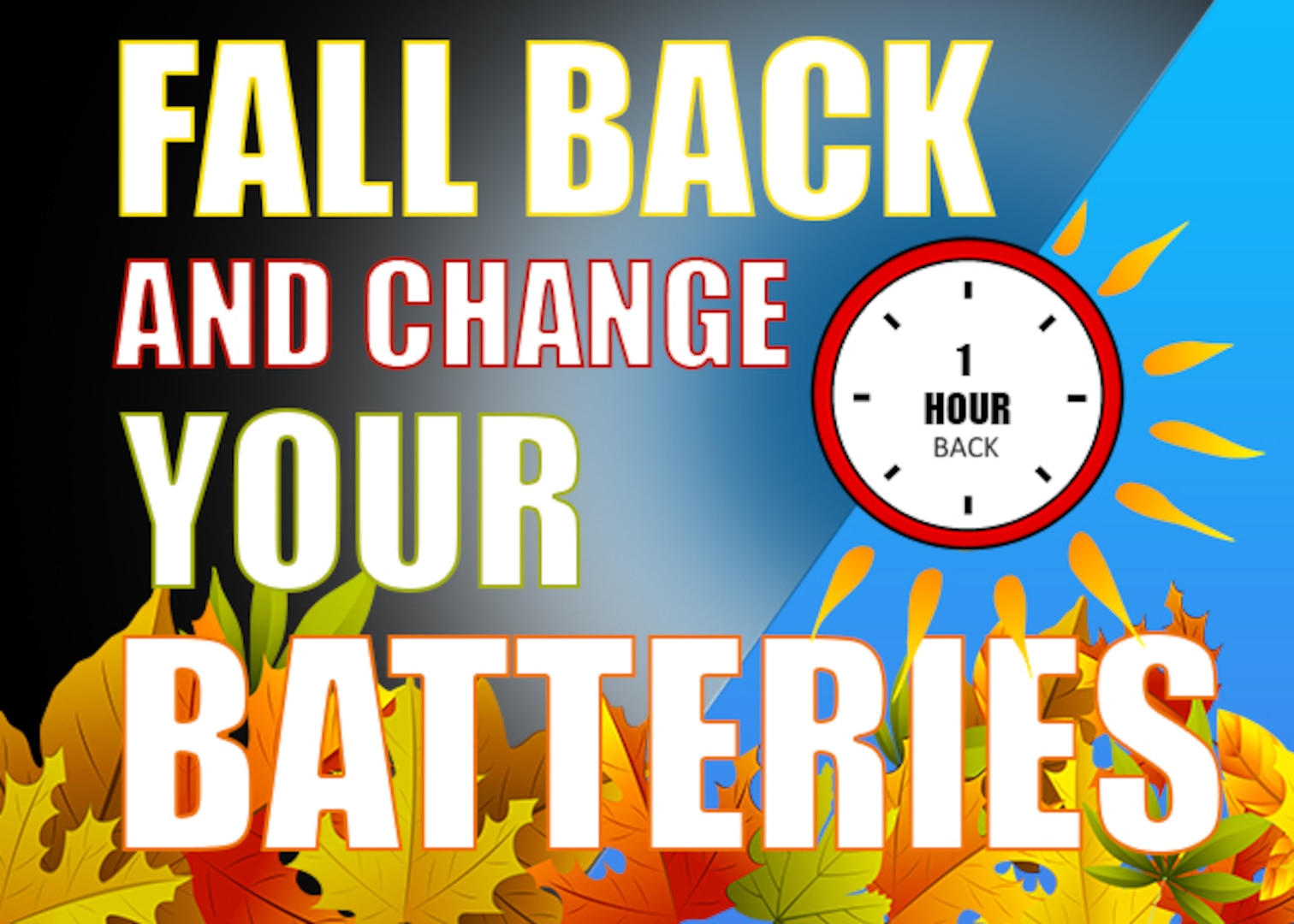 Fall Back Change your clocks, batteries during daylight saving time