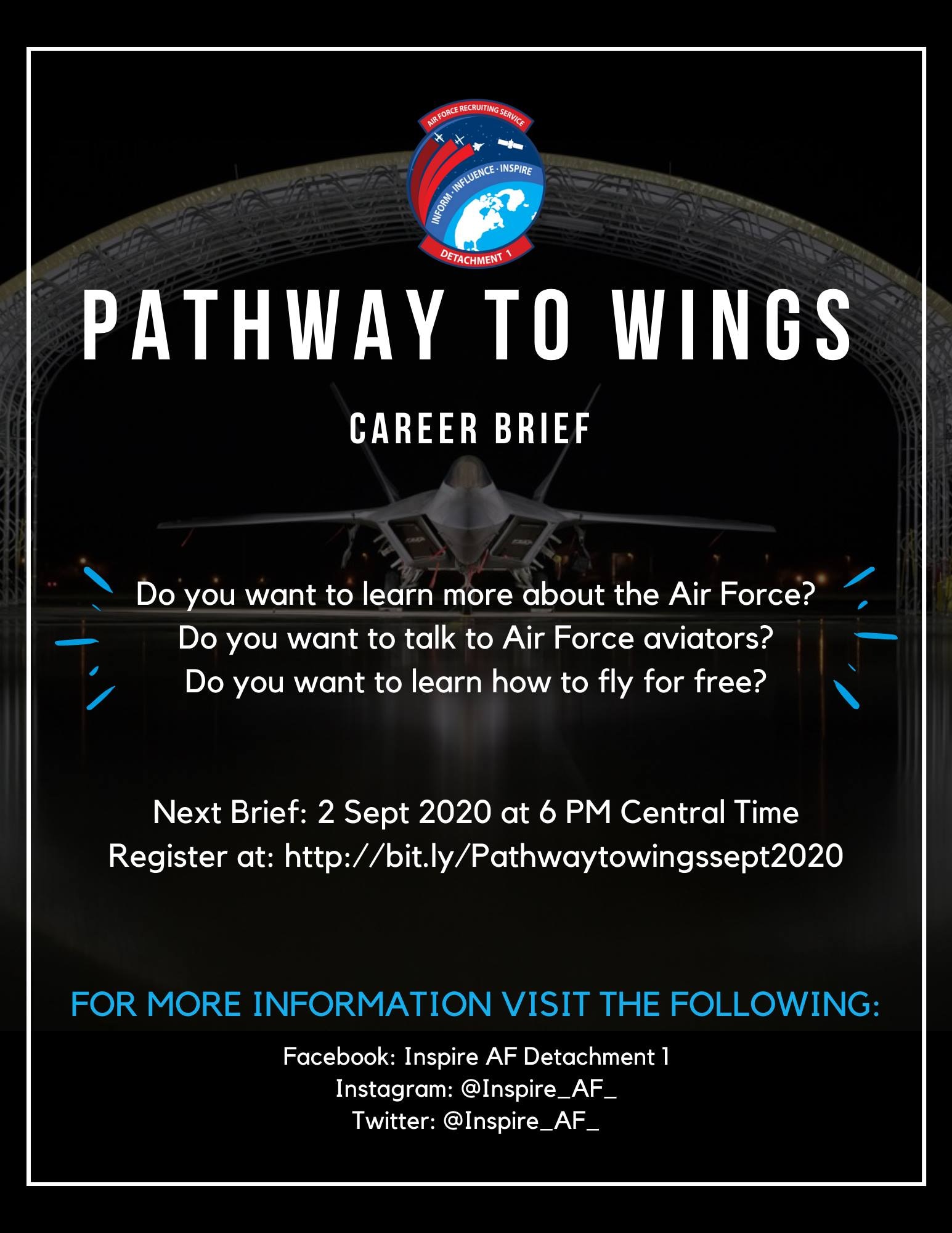 The Air Force Recruiting Service will host a “Pathway to Wings” interactive career briefing Sept. 2, 2020 at 6 p.m. central time for potential future Air Force officers interested in learning more about accessions and rated boards.