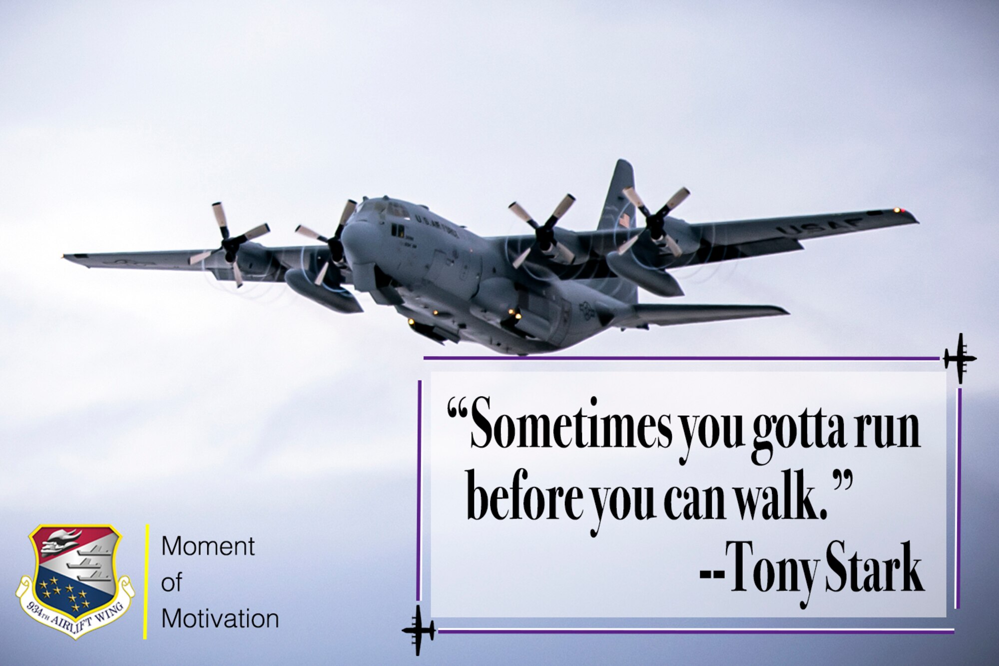 This week's 934th Airlift Wing's Moment of Motivation comes from Tony Stark, chief executive officer of Stark Industries and Strategic Homeland, Intervention, Enforcement, and Logistics Division (S.H.I.E.L.D) consultant.  (U.S. Air Force graphic by Chris Farley)