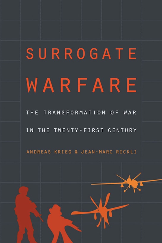 Surrogate Warfare: The Transformation of War in the Twenty-First Century