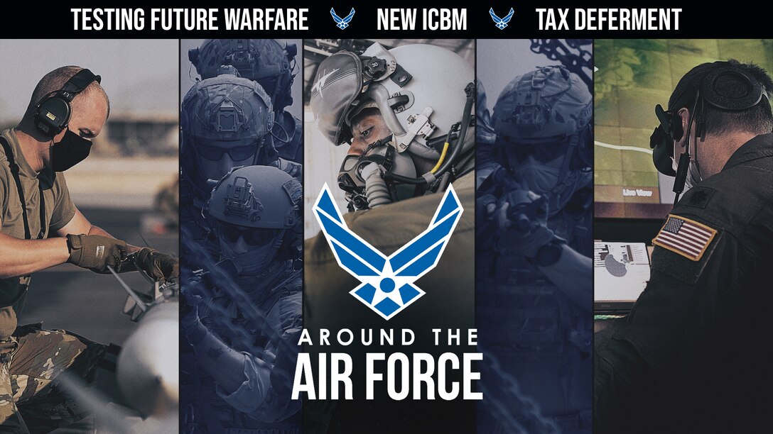 Today’s look Around the Air Force features a look at the second phase of testing for the Advanced Battle Management System, a contract award for development of a new intercontinental ballistic missile and information on the government tax deferment plan. (Hosted by Senior Airman Angelo Rosario)