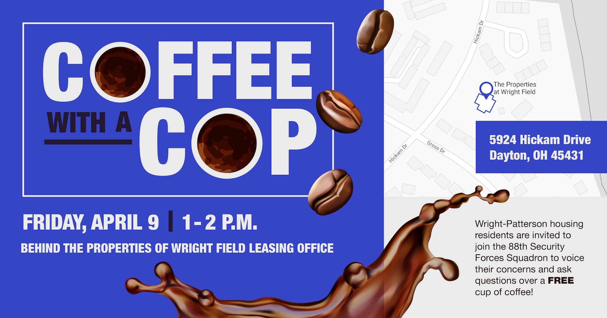The 88th Security Forces Squadron will hold its next “Coffee with a Cop” on April 9 from 1 to 2 p.m. behind the Properties of Wright Field leasing office.