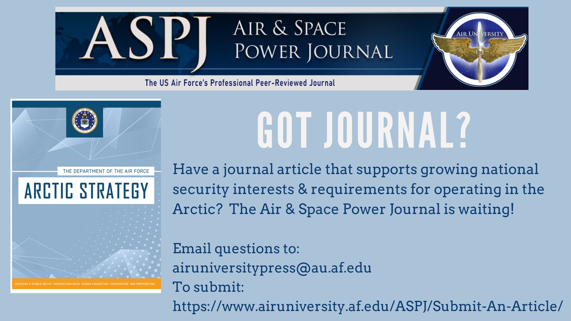 In support of the Department of Defense and Department of the Air Force’s Arctic Strategy, Air University Press is soliciting journal articles to support the growing national security interests and requirements for operating in the Arctic region. Products could be historical cases with applied lessons for the future, lessons-learned from ongoing initiatives, or suggestions for future constructs.