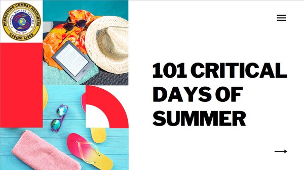 Summer is almost upon us and it is, once again, time for the Naval Safety Center's (NAVSAFECEN) annual 101 Critical Days of Summer safety campaign. Summer is the longest vacation period of the year.