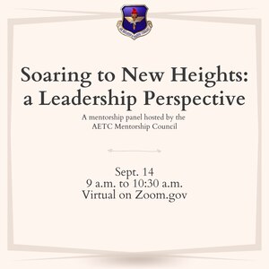 A graphic for the Soaring to New Heights: a Leadership Perspective event with the Air Education and Training Command logo at the top. The bottom portion has the time and date for the event that says September 14 at 9 to 10:30 a.m. virtual on Zoom.gov
