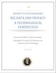 President's Council of Advisors on Science and Technology (PCAST) Report -- Big Data and Privacy: A Technological Perspective (aka the PCAST Report)