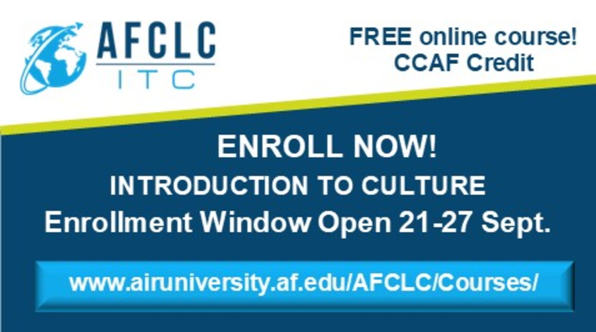 CLTR201, Introduction to Culture, is a general education course that fulfills three hours of Institutional (resident) and/or Program Elective credit required for the CCAF Associate of Applied Science degree. The course offers a survey of different aspects of culture (domains, skills, and attitudes), enhancing cross-cultural competency and laying a cultural foundation for Airmen in today’s complex operational environment.