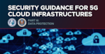 Security Guidance for 5G Cloud Infrastructures Part III: Data Protection