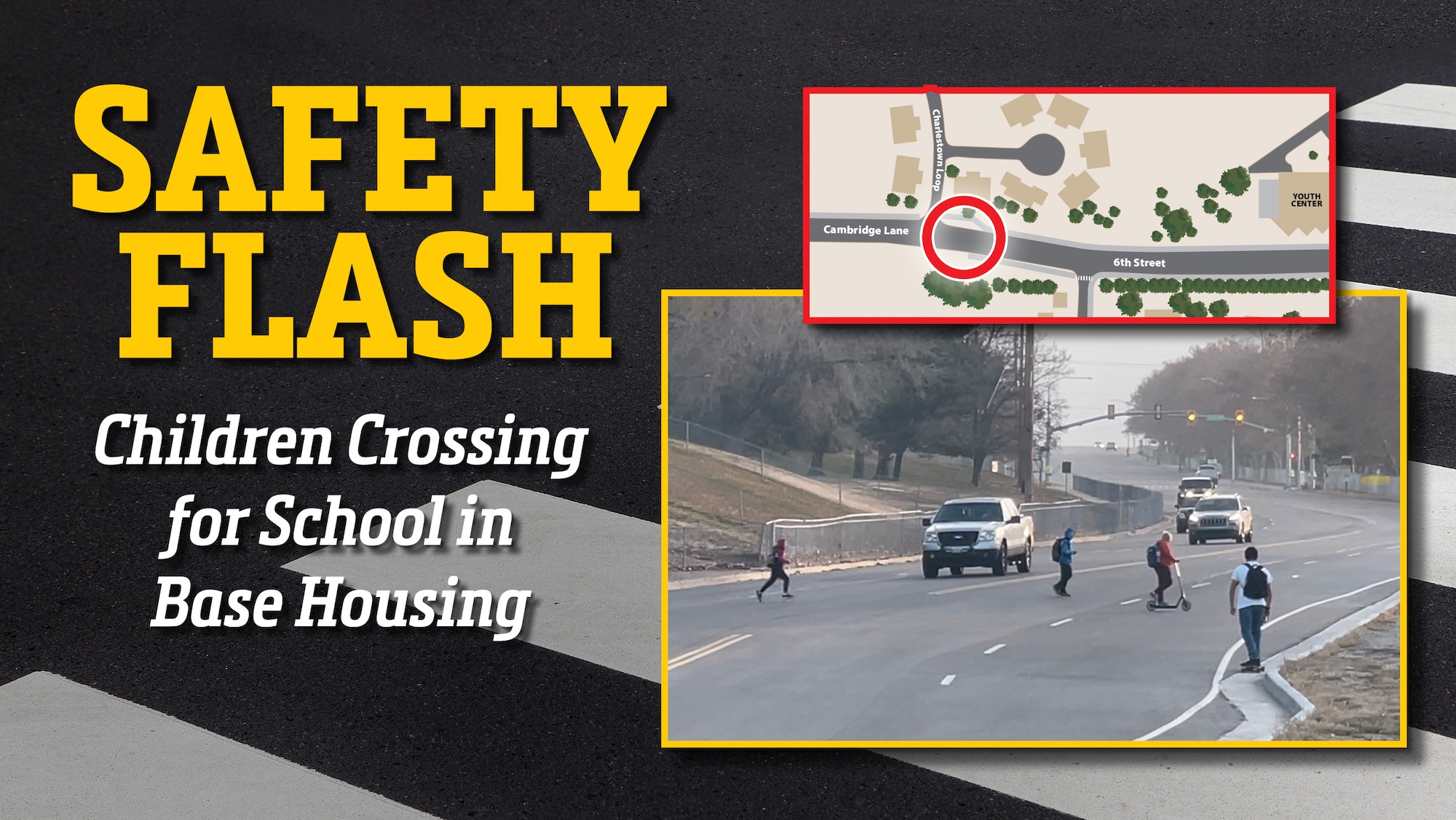 The words "Safety Flash, Children Crossing for School in Base Housing" appears next to a photo of children crossing the road in front of vehicles and an overhead map of the area.