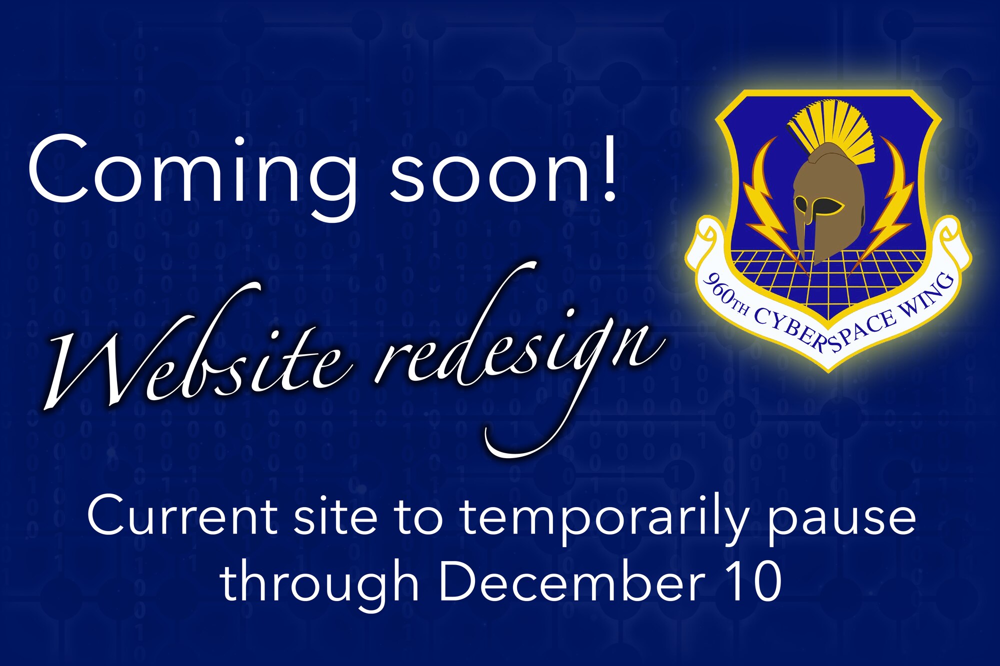 The 960th Cyberspace Wing public website is slated to undergo a redesign starting Dec. 6, 2021, at Joint Base San Antonio-Chapman Training Annex, Texas. The current site will temporarily pause and reactivate no later than Dec. 10, 2021. (U.S. Air Force graphic by Master Sgt. Samantha Mathison)