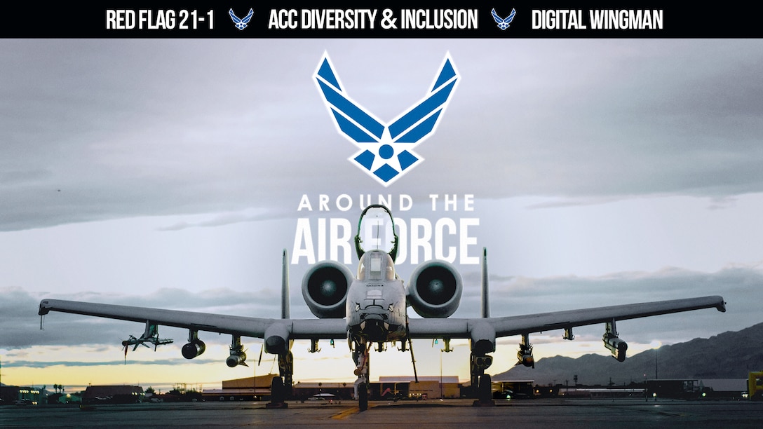 Around the Air Force: Red Flag 21-1, ACC Diversity and Inclusion, and ...